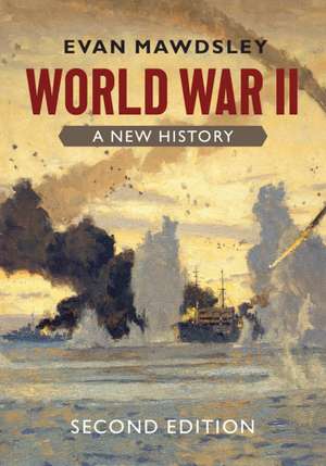 World War II: A New History de Evan Mawdsley