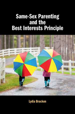 Same-Sex Parenting and the Best Interests Principle de Lydia Bracken