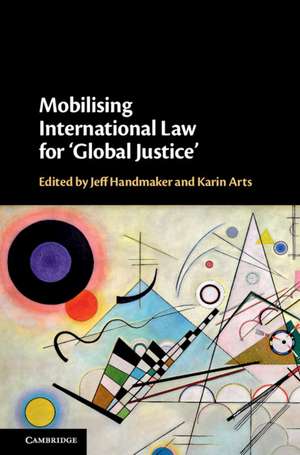 Mobilising International Law for 'Global Justice' de Jeff Handmaker