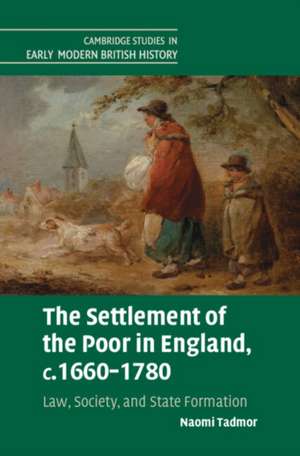 The Settlement of the Poor in England, c.1660–1780: Law, Society, and State Formation de Naomi Tadmor