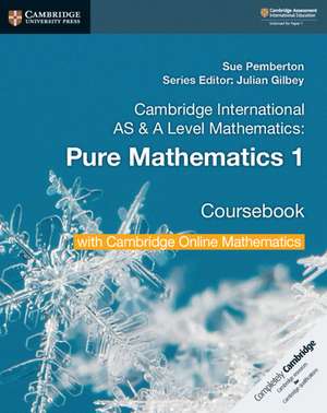 Cambridge International AS & A Level Mathematics Pure Mathematics 1 Coursebook with Cambridge Online Mathematics (2 Years) de Sue Pemberton