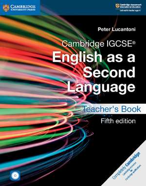 Cambridge IGCSE® English as a Second Language Teacher's Book with Audio CDs (2) and DVD de Peter Lucantoni