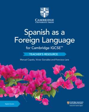 Cambridge IGCSE™ Spanish as a Foreign Language Teacher’s Resource with Digital Access de Manuel Capelo