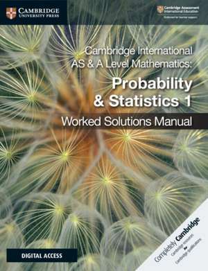 Cambridge International AS & A Level Mathematics Probability & Statistics 1 Worked Solutions Manual with Digital Access de Dean Chalmers