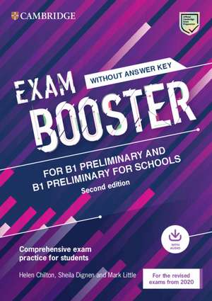 Exam Booster for B1 Preliminary and B1 Preliminary for Schools without Answer Key with Audio for the Revised 2020 Exams: Comprehensive Exam Practice for Students de Helen Chilton