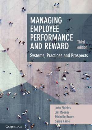 Managing Employee Performance and Reward: Systems, Practices and Prospects de John Shields