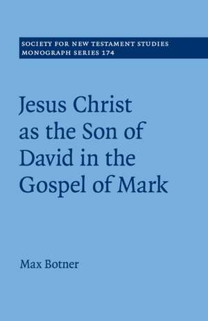 Jesus Christ as the Son of David in the Gospel of Mark de Max Botner