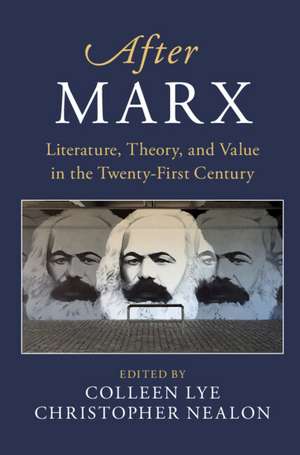 After Marx: Literature, Theory, and Value in the Twenty-First Century de Colleen Lye