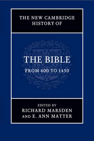 The New Cambridge History of the Bible: Volume 2, From 600 to 1450 de Richard Marsden