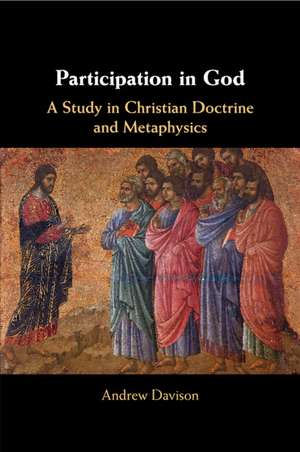 Participation in God: A Study in Christian Doctrine and Metaphysics de Andrew Davison