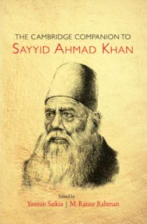 The Cambridge Companion to Sayyid Ahmad Khan de Yasmin Saikia