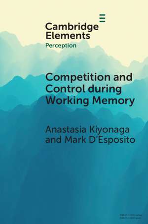 Competition and Control during Working Memory de Anastasia Kiyonaga