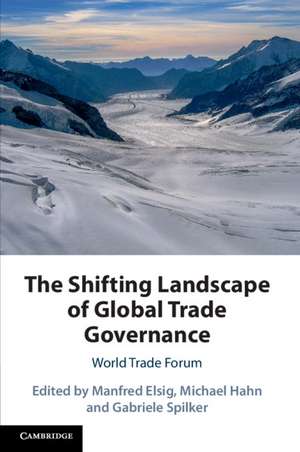 The Shifting Landscape of Global Trade Governance: World Trade Forum de Manfred Elsig