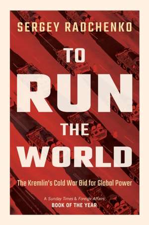 To Run the World de Sergey Radchenko