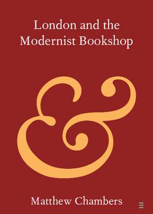 London and the Modernist Bookshop de Matthew Chambers