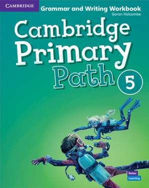 Cambridge Primary Path Level 5 Grammar and Writing Workbook de Garan Holcombe