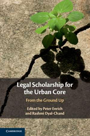 Legal Scholarship for the Urban Core: From the Ground Up de Peter Enrich