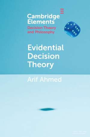 Evidential Decision Theory de Arif Ahmed