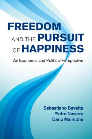 Freedom and the Pursuit of Happiness: An Economic and Political Perspective de Sebastiano Bavetta