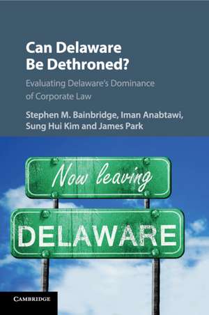 Can Delaware Be Dethroned?: Evaluating Delaware's Dominance of Corporate Law de Stephen M. Bainbridge