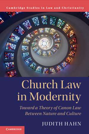 Church Law in Modernity: Toward a Theory of Canon Law between Nature and Culture de Judith Hahn