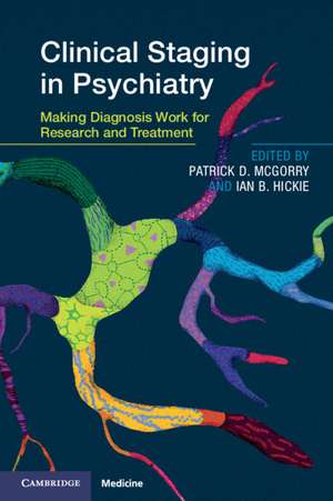 Clinical Staging in Psychiatry: Making Diagnosis Work for Research and Treatment de Patrick D. McGorry