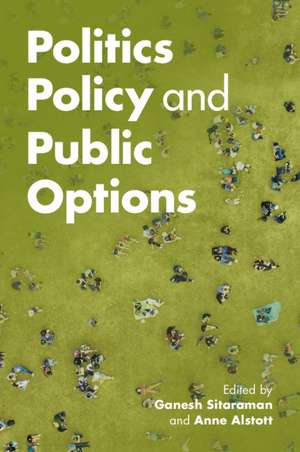 Politics, Policy, and Public Options de Ganesh Sitaraman