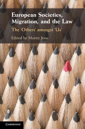 European Societies, Migration, and the Law: The ‘Others' amongst ‘Us' de Moritz Jesse