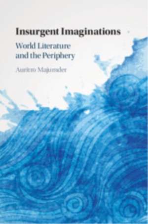 Insurgent Imaginations de Auritro Majumder