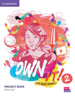 Own It! Level 2 Project Book de Simon Cupit