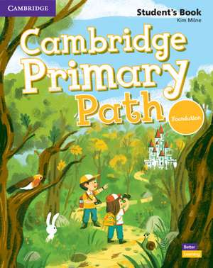 Cambridge Primary Path Foundation Level Student's Book with Creative Journal de Kim Milne