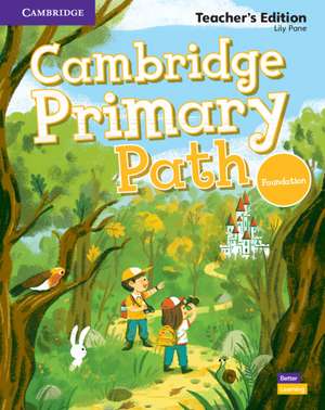 Cambridge Primary Path Foundation Level Teacher's Edition de Lily Pane