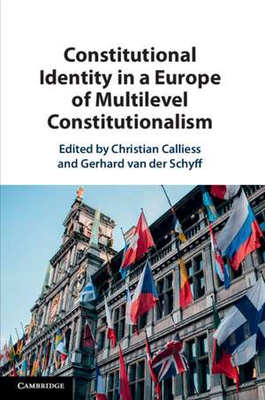 Constitutional Identity in a Europe of Multilevel Constitutionalism de Christian Calliess