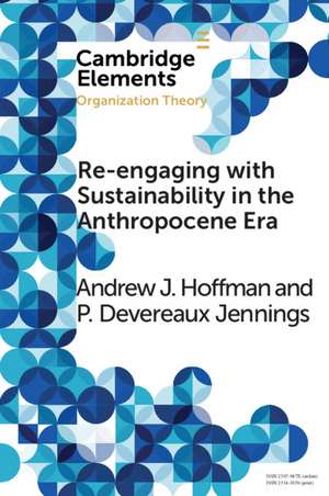 Re-engaging with Sustainability in the Anthropocene Era: An Institutional Approach de Andrew J. Hoffman