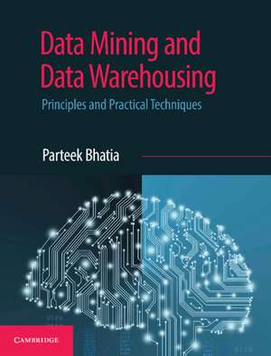 Data Mining and Data Warehousing: Principles and Practical Techniques de Parteek Bhatia