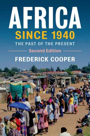 Africa since 1940: The Past of the Present de Frederick Cooper