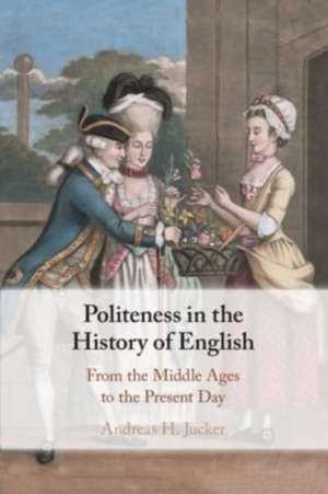 Politeness in the History of English de Andreas H Jucker