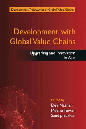 Development with Global Value Chains: Upgrading and Innovation in Asia de Dev Nathan