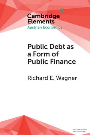 Public Debt as a Form of Public Finance: Overcoming a Category Mistake and its Vices de Richard E. Wagner