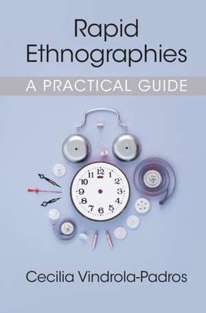 Rapid Ethnographies: A Practical Guide de Cecilia Vindrola-Padros