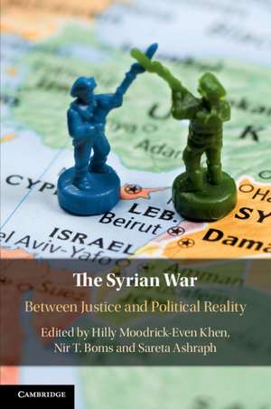 The Syrian War: Between Justice and Political Reality de Hilly Moodrick-Even Khen