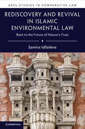 Rediscovery and Revival in Islamic Environmental Law: Back to the Future of Nature's Trust de Samira Idllalène