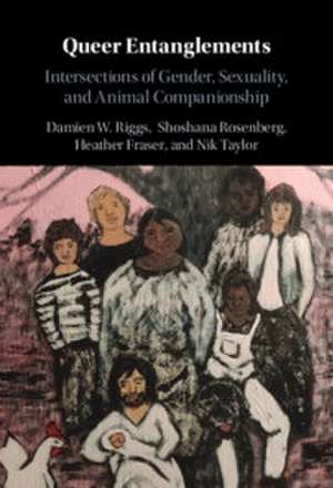 Queer Entanglements: Intersections of Gender, Sexuality, and Animal Companionship de Damien W. Riggs