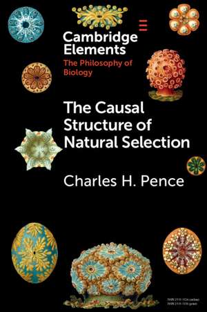 The Causal Structure of Natural Selection de Charles H. Pence