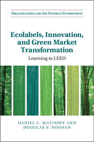 Ecolabels, Innovation, and Green Market Transformation: Learning to LEED de Daniel C. Matisoff