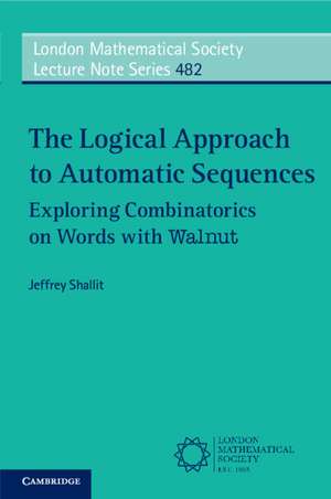 The Logical Approach to Automatic Sequences: Exploring Combinatorics on Words with Walnut de Jeffrey Shallit