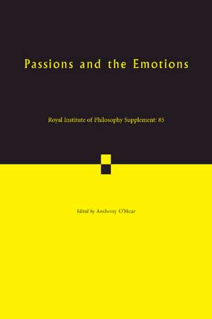 Passions and the Emotions: Volume 85 de Anthony O'Hear