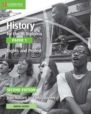 History for the IB Diploma Paper 1 Rights and Protest Rights and Protest with Digital Access (2 Years) de Jean Bottaro