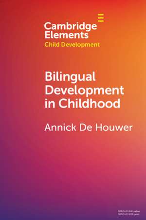 Bilingual Development in Childhood de Annick De Houwer