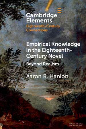 Empirical Knowledge in the Eighteenth-Century Novel: Beyond Realism de Aaron R. Hanlon